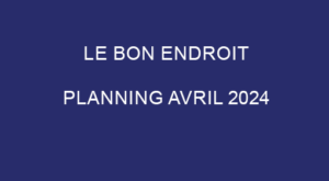 Bon Endroit - Planning Avril