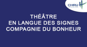Théâtre en Langue des Signes – Compagnie du Bonheur