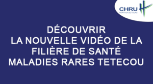 Découvrir la nouvelle vidéo de la filière de santé maladies rares TETECOU : Malformations de la tête, du cou et des dents, la Filière vous guide dans votre parcours