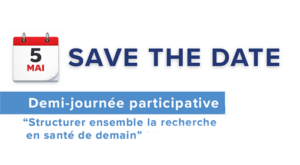 Demi-Journée Participative "Structurer Ensemble La Recherche en Santé de Demain" le 5 mai à 15h30 à l'Atelier des Projets, Tours