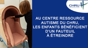 Au Centre Ressource Autisme du CHRU, les enfants bénéficient d’un fauteuil à étreindre